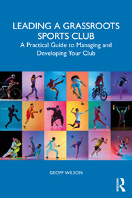 Leading a Grassroots Sports Club (A Practical Guide to Managing and Developing Your Club) by Geoff Wilson, 9781041094883