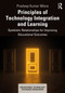 Principles of Technology Integration and Learning (Symbiotic Relationships for Improving Educational Outcomes) by Pradeep Kumar Misra, 9781032832593
