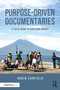 Purpose-Driven Documentaries (A Field Guide to Creating Impact) by Robin Canfield, 9781041003380