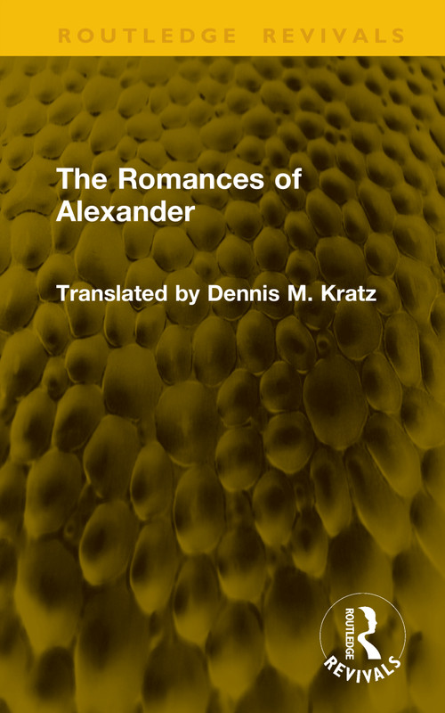 The Romances of Alexander by Dennis M. Kratz, 9781041161233