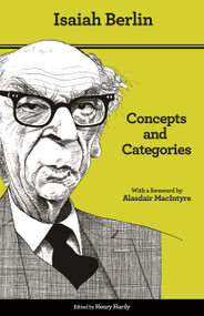 Concepts and Categories (Philosophical Essays - Second Edition) by Isaiah Berlin, Henry Hardy, Bernard Williams, Alasdair MacIntyre, 9780691157498