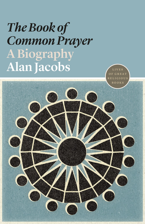The Book of Common Prayer (A Biography) by Alan Jacobs, 9780691191782