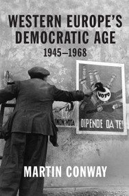 Western Europe's Democratic Age (1945-1968) by Martin Conway, 9780691204598