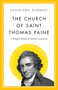 The Church of Saint Thomas Paine (A Religious History of American Secularism) by Leigh Eric Schmidt, 9780691247922