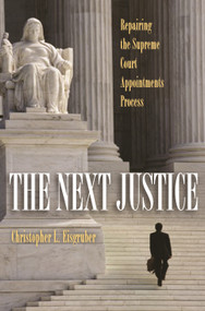 The Next Justice (Repairing the Supreme Court Appointments Process) by Christopher L. Eisgruber, 9780691143521