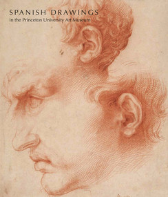 Spanish Drawings in the Princeton University Art Museum by Lisa A. Banner, Jonathan Brown, Lisa A. Banner, Robert S. Lubar, Pierre Rosenberg, 9780300149319