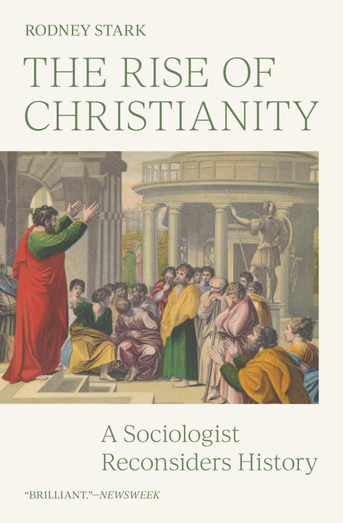 The Rise of Christianity (A Sociologist Reconsiders History) by Rodney Stark, 9780691248042