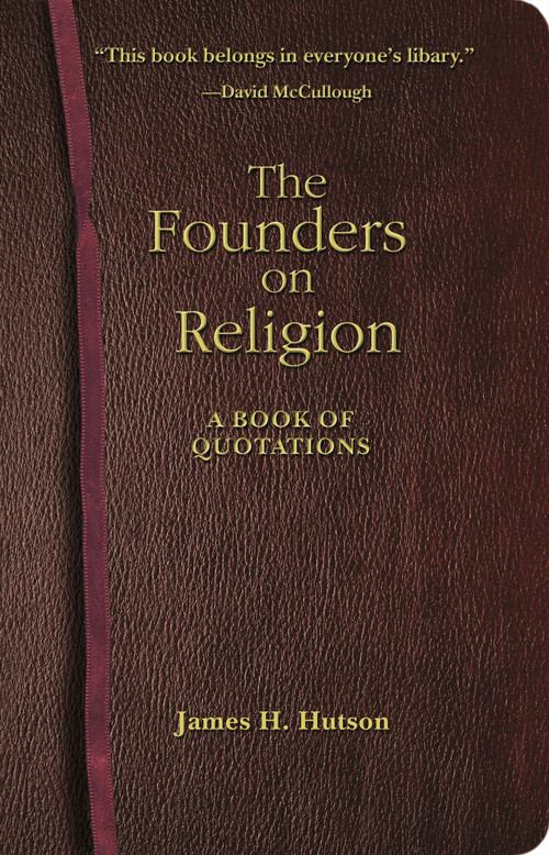 The Founders on Religion (A Book of Quotations) by James H. Hutson, James H. Hutson, 9780691133836