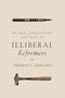 Illiberal Reformers (Race, Eugenics, and American Economics in the Progressive Era) by Thomas C. Leonard, 9780691175867