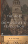 The Age of the Democratic Revolution (A Political History of Europe and America, 1760-1800 - Updated Edition) by R. R. Palmer, David R. Armitage, 9780691161280