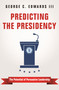 Predicting the Presidency (The Potential of Persuasive Leadership) by George C. Edwards, III, 9780691172019