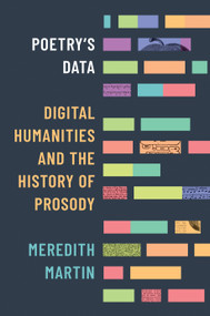 Poetry's Data (Digital Humanities and the History of Prosody) by Meredith Martin, 9780691254678