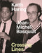 Keith Haring/Jean-Michel Basquiat (Crossing Lines) by Dieter Buchhart, Anna Karina Hofbauer, Ricardo Montez, Rene Ricard, Myles Russell-Cook, Larry Warsh, Anke Wiedmann, Linda Yablonksy, 9781925432725