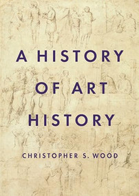 A History of Art History by Christopher S. Wood, 9780691204765