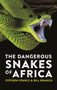 The Dangerous Snakes of Africa by Stephen Spawls, Bill Branch, 9780691207926