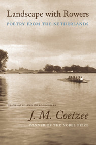 Landscape with Rowers (Poetry from the Netherlands) by J. M. Coetzee, 9780691123851