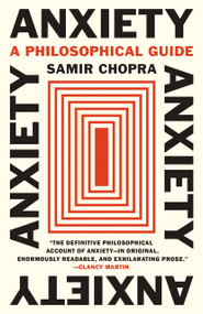 Anxiety (A Philosophical Guide) by Samir Chopra, 9780691246147