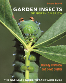 Garden Insects of North America (The Ultimate Guide to Backyard Bugs - Second Edition) by Whitney Cranshaw, David Shetlar, 9780691167442