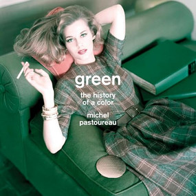 Green (The History of a Color) by Michel Pastoureau, 9780691159362