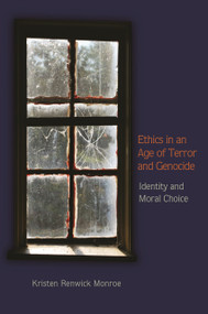 Ethics in an Age of Terror and Genocide (Identity and Moral Choice) by Kristen Renwick Monroe, 9780691151434