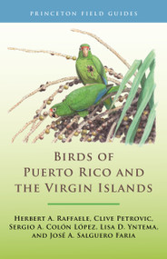Birds of Puerto Rico and the Virgin Islands (Fully Revised and Updated Third Edition) by Herbert A. Raffaele, Clive Petrovic, Sergio A. Colón López, Lisa D. Yntema, José A. Salguero Faria, 9780691211671