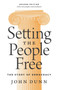 Setting the People Free (The Story of Democracy, Second Edition) by John Dunn, John Dunn, 9780691180038