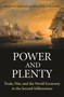 Power and Plenty (Trade, War, and the World Economy in the Second Millennium) by Ronald Findlay, Kevin H. O'Rourke, 9780691143279