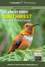All About Birds Northwest (Northwest US and Canada) by Cornell Lab of Ornithology, 9780691990033