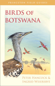Birds of Botswana by Peter Hancock, Ingrid Weiersbye, 9780691157177