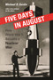 Five Days in August (How World War II Became a Nuclear War) by Michael D. Gordin, Michael D. Gordin, 9780691168432