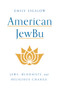 American JewBu (Jews, Buddhists, and Religious Change) by Emily Sigalow, 9780691228051