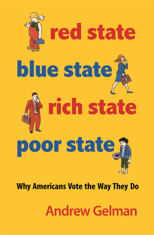 Red State, Blue State, Rich State, Poor State (Why Americans Vote the Way They Do - Expanded Edition) by Andrew Gelman, David K. Park, Boris Shor, Jeronimo Cortina, 9780691143934