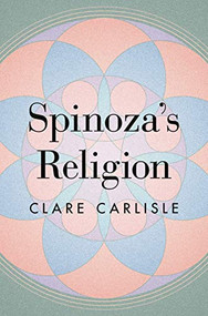 Spinoza's Religion (A New Reading of the Ethics) by Clare Carlisle, 9780691224190