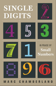 Single Digits (In Praise of Small Numbers) by Marc Chamberland, 9780691175690