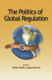 The Politics of Global Regulation by Walter Mattli, Ngaire Woods, 9780691139616