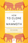 How to Clone a Mammoth (The Science of De-Extinction) by Beth Shapiro, 9780691209005