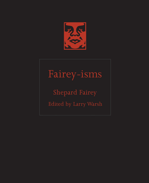 Fairey-isms by Shepard Fairey, Larry Warsh, 9780691271415