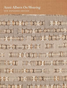On Weaving (New Expanded Edition) by Anni Albers, Nicholas Fox Weber, Manuel Cirauqui, T`ai Smith, 9780691177854