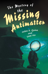 The Mystery of the Missing Antimatter by Helen R. Quinn, Yossi Nir, 9780691163932
