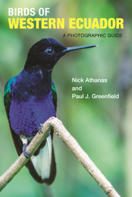 Birds of Western Ecuador (A Photographic Guide) by Nick Athanas, Paul J. Greenfield, Iain Campbell, Pablo Cervantes Daza, Andrew Spencer, Sam Woods, 9780691157801