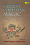 Ancient Christian Magic (Coptic Texts of Ritual Power) by Marvin W. Meyer, Richard Smith, 9780691004587
