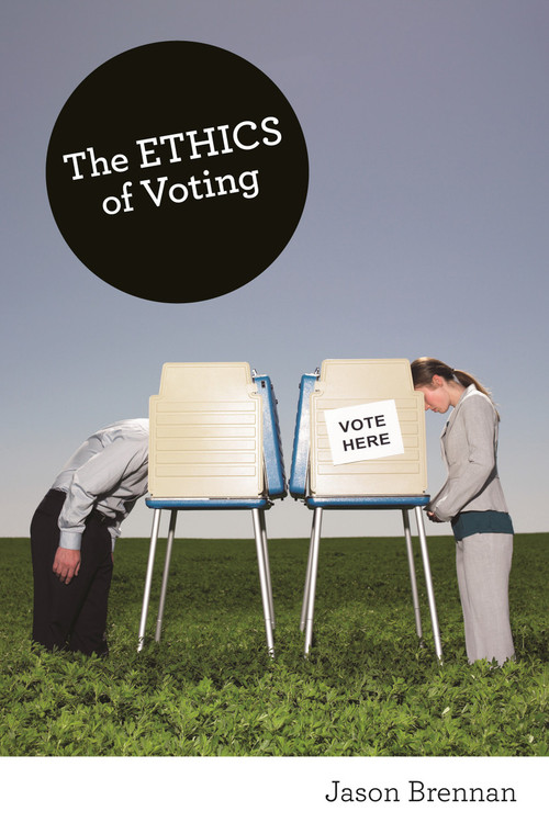 The Ethics of Voting by Jason Brennan, 9780691154442