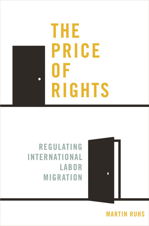 The Price of Rights (Regulating International Labor Migration) by Martin Ruhs, 9780691166001