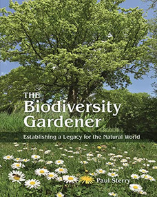 The Biodiversity Gardener (Establishing a Legacy for the Natural World) by Paul Sterry, 9780691245553
