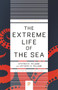The Extreme Life of the Sea by Anthony R. Palumbi, Stephen R. Palumbi, 9780691229232