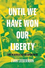 Until We Have Won Our Liberty (South Africa after Apartheid) by Evan Lieberman, 9780691203218