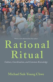 Rational Ritual (Culture, Coordination, and Common Knowledge) by Michael Suk-Young Chwe, 9780691158280