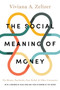 The Social Meaning of Money (Pin Money, Paychecks, Poor Relief, and Other Currencies) by Viviana A. Zelizer, Nigel Dodd, Viviana A. Zelizer, 9780691176031