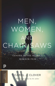 Men, Women, and Chain Saws (Gender in the Modern Horror Film - Updated Edition) by Carol J. Clover, Carol J. Clover, 9780691166292
