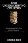 Our Underachieving Colleges (A Candid Look at How Much Students Learn and Why They Should Be Learning More - New Edition) by Derek Bok, 9780691136189
